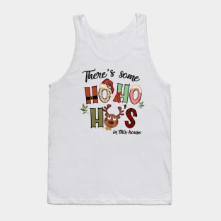There's Some Ho Ho Ho's in This House Tank Top